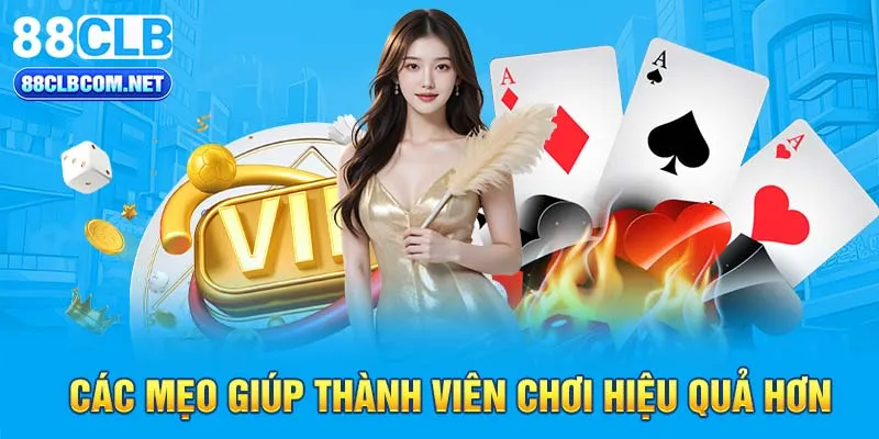 Các mẹo giúp thành viên chơi hiệu quả hơn