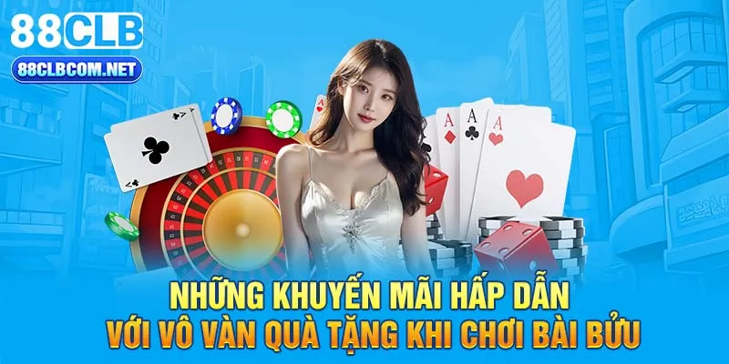 Những khuyến mãi hấp dẫn với vô vàn quà tặng khi chơi bài bửu